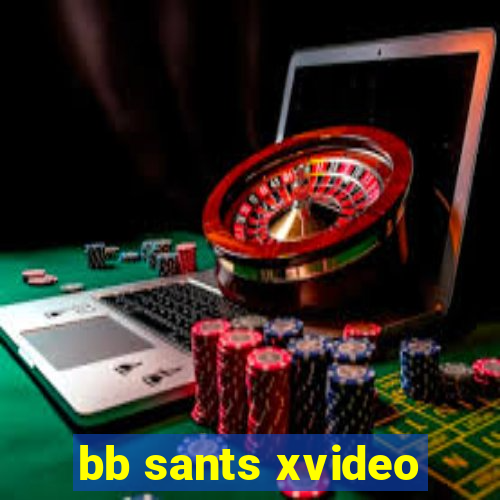 bb sants xvideo